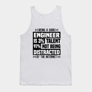 being a good engineer is 3 talent 97 not being distracted Tank Top